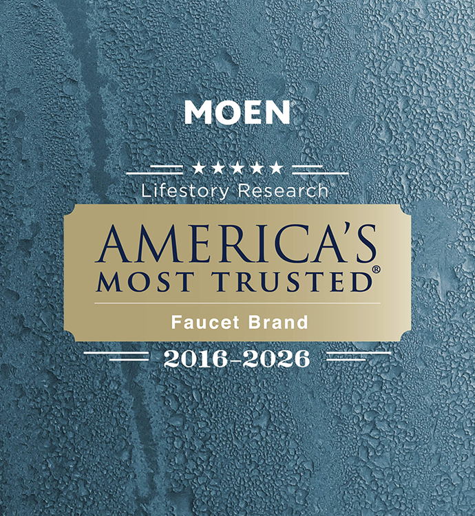 A promotional badge for Moen Faucet Brand featuring the text 'MOEN', 'Lifestory Research', and 'AMERICA'S MOST TRUSTED Faucet Brand 2016-2026' over a textured blue water-droplet background.